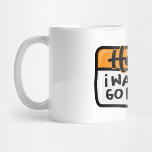 I Want To Go Home (Orange) Mug